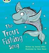 Bug Club Phonics ? Phase 5 Unit 21: The Trout Fishing Song - Jeanne Willis