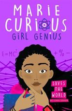 Marie Curious, Girl Genius, Saves the World