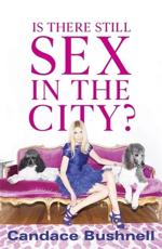 Is There Still Sex in the City? - Candace Bushnell