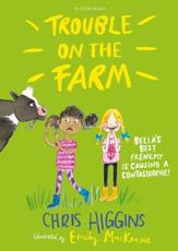 Trouble on the Farm - Chris Higgins (author), Emily MacKenzie (illustrator)