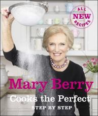 Mary Berry Cooks the Perfect Step by Step