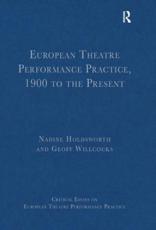 European Theatre Performance Practice, 1900 to the Present