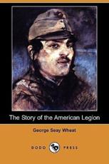 The Story of the American Legion (Dodo Press) - Wheat, George Seay