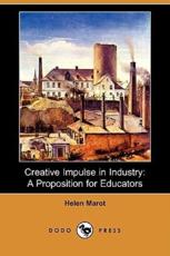 Creative Impulse in Industry - Marot, Helen