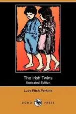 The Irish Twins (Illustrated Edition) (Dodo Press)