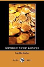 Elements of Foreign Exchange (Dodo Press) - Escher, Franklin