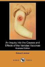 An Inquiry Into the Causes and Effects of the Variolae Vaccinae - Jenner, Edward