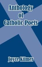Anthology of Catholic Poets Joyce Kilmer Author