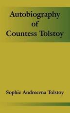 Autobiography of Countess Tolstoy - Sophie Andreevna Tolstoy