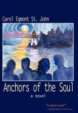 Anchors of the Soul:  A Novel - St John, Carol Egmont
