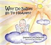 Why Do Babies Go to Heaven? - Desjardins, Stephanie Lynn