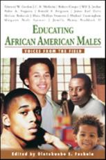 Educating African American Males: Voices from the Field - Fashola, Olatokunbo S.