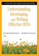 Understanding, Developing, and Writing Effective IEPs - Roger Pierangelo, George A Giuliani
