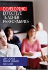 Developing Effective Teacher Performance - Jeff Jones, Mazda Jenkin, Sue Lord