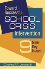 Toward Successful School Crisis Intervention: 9 Key Issues - III, Charles M. Jaksec