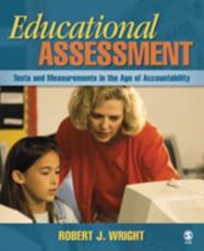 Educational Assessment: Tests and Measurements in the Age of Accountability - Wright, Robert J.