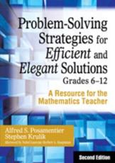 Problem-Solving Strategies for Efficient and Elegant Solutions, Grades 6-12 - Alfred S. Posamentier, Stephen Krulik