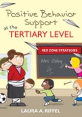 Positive Behavior Support at the Tertiary Level: Red Zone Strategies - Riffel, Laura A.