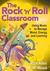 The Rock 'n' Roll Classroom: Using Music to Manage Mood, Energy, and Learning - Allen, Rich