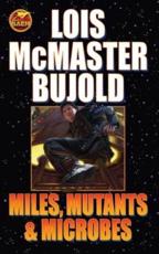 Miles, Mutants & Microbes - Lois McMaster Bujold