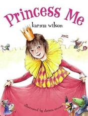 Princess Me - Karma Wilson, Christa Unzner-Fischer (ill)