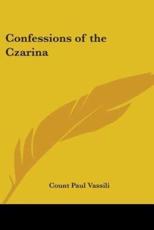 Confessions of the Czarina - Count Paul Vassili (author)