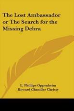 The Lost Ambassador or The Search for the Missing Debra - E Phillips Oppenheim (author), Howard Chandler Christy (illustrator)