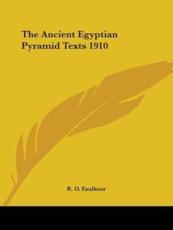 The Ancient Egyptian Pyramid Texts 1910 - R O Faulkner (translator)