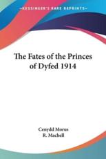 The Fates of the Princes of Dyfed 1914 - Cenydd Morus (author), R Machell (illustrator)