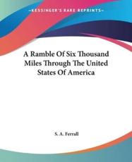 A Ramble Of Six Thousand Miles Through The United States Of America - S A Ferrall (author)