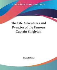 The Life Adventures and Pyracies of the Famous Captain Singleton - Daniel Defoe