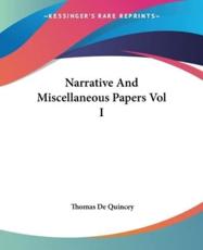 Narrative And Miscellaneous Papers Vol I - Thomas de Quincey