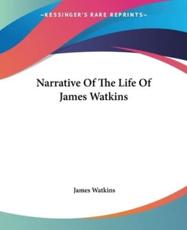 Narrative Of The Life Of James Watkins - James Watkins