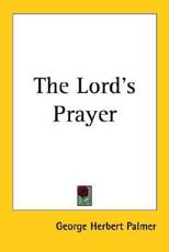 The Lord's Prayer - George Herbert Palmer (author)