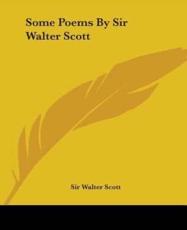 Some Poems By Sir Walter Scott - Sir Walter Scott
