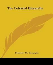 The Celestial Hierarchy - Dionysius the Areopagite (author)