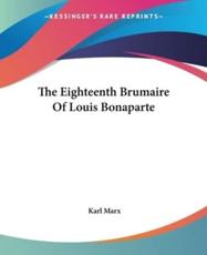 The Eighteenth Brumaire Of Louis Bonaparte - Karl Marx