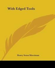 With Edged Tools - Henry Seton Merriman