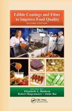Edible Coatings and Films to Improve Food Quality - Elizabeth A. Baldwin, Robert D. Hagenmaier, Jinhe Bai