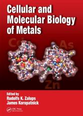 Cellular and Molecular Biology of Metals - Rudolfs K Zalups, Donald James Koropatnick