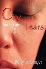 Cry Tomorrow's Tears - Bobinger, Betty