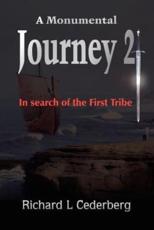 A Monumental Journey 2:  In search of the First Tribe - Cederberg, Richard, L