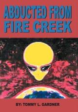 ABDUCTED  FROM  FIRE  CREEK - GARDNER, TOMMY   L.