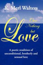 Owe Nothing but Love: A poetic rendition of unconditional, brotherly and sensual love - Walters, K. Merl