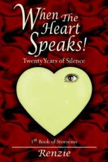 When The Heart Speaks!: Twenty Years of Silence - Renzie
