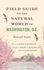 Field Guide to the Natural World of Washington, D.C