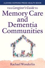 The Caregiver's Guide to Memory Care and Dementia Care Communities