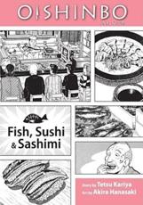 Oishinbo, a La Carte. Fish, Sushi & Sashimi - Tetsu Kariya (author), Akira Hanasaki (artist), Tetsuichiro Miyaki (translator), Kelle Han (letterer)