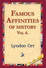 Famous Affinities of History, Vol 4 - Orr, Lyndon