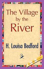 The Village by the River - Bedford, H.L.